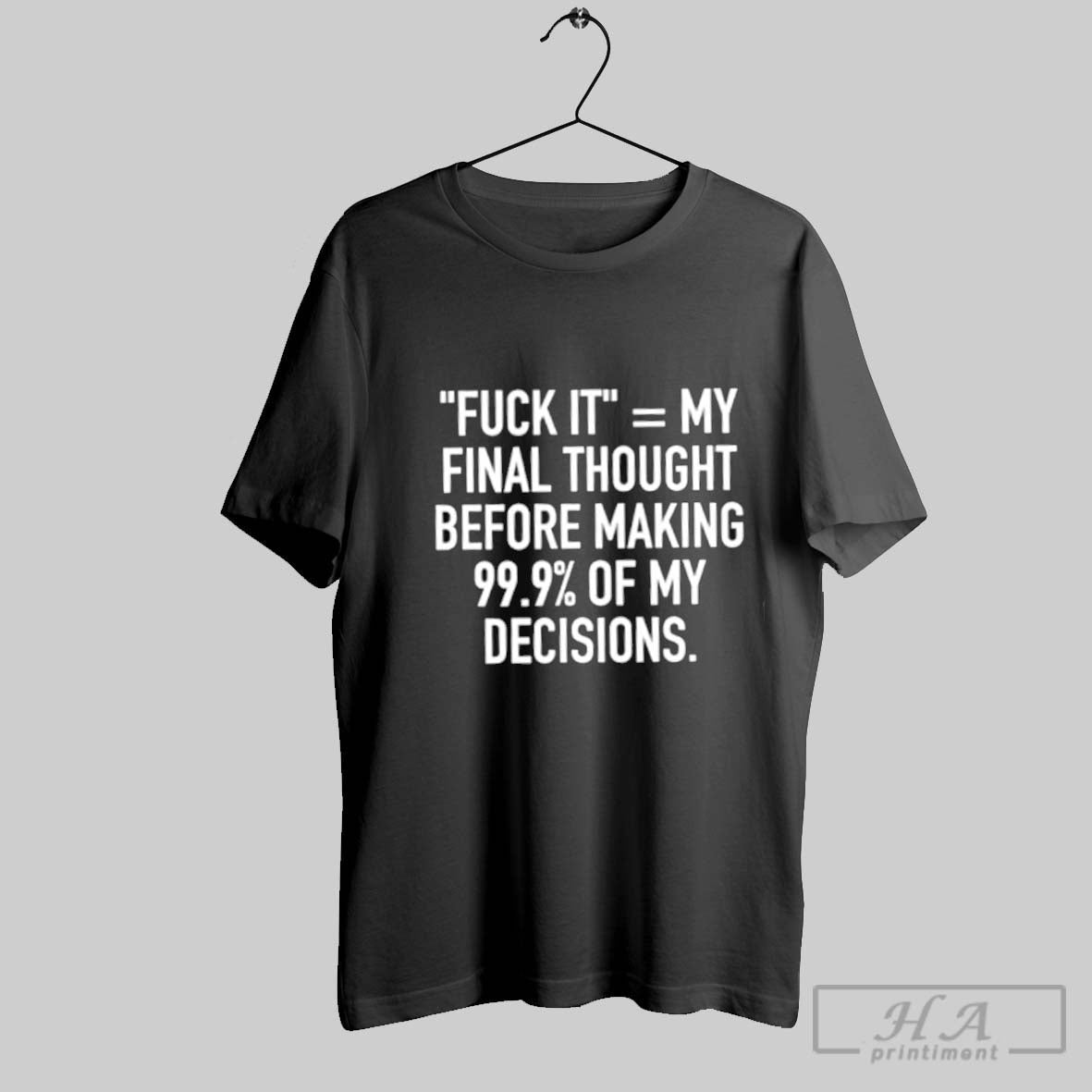 Fuck It Equal My Final Thought Before Making 99 9 Percent My