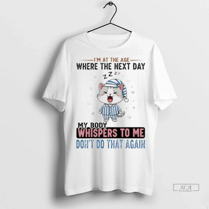 Cat Im Age Where Next Day My Body Whispers To Shirt Retro Look