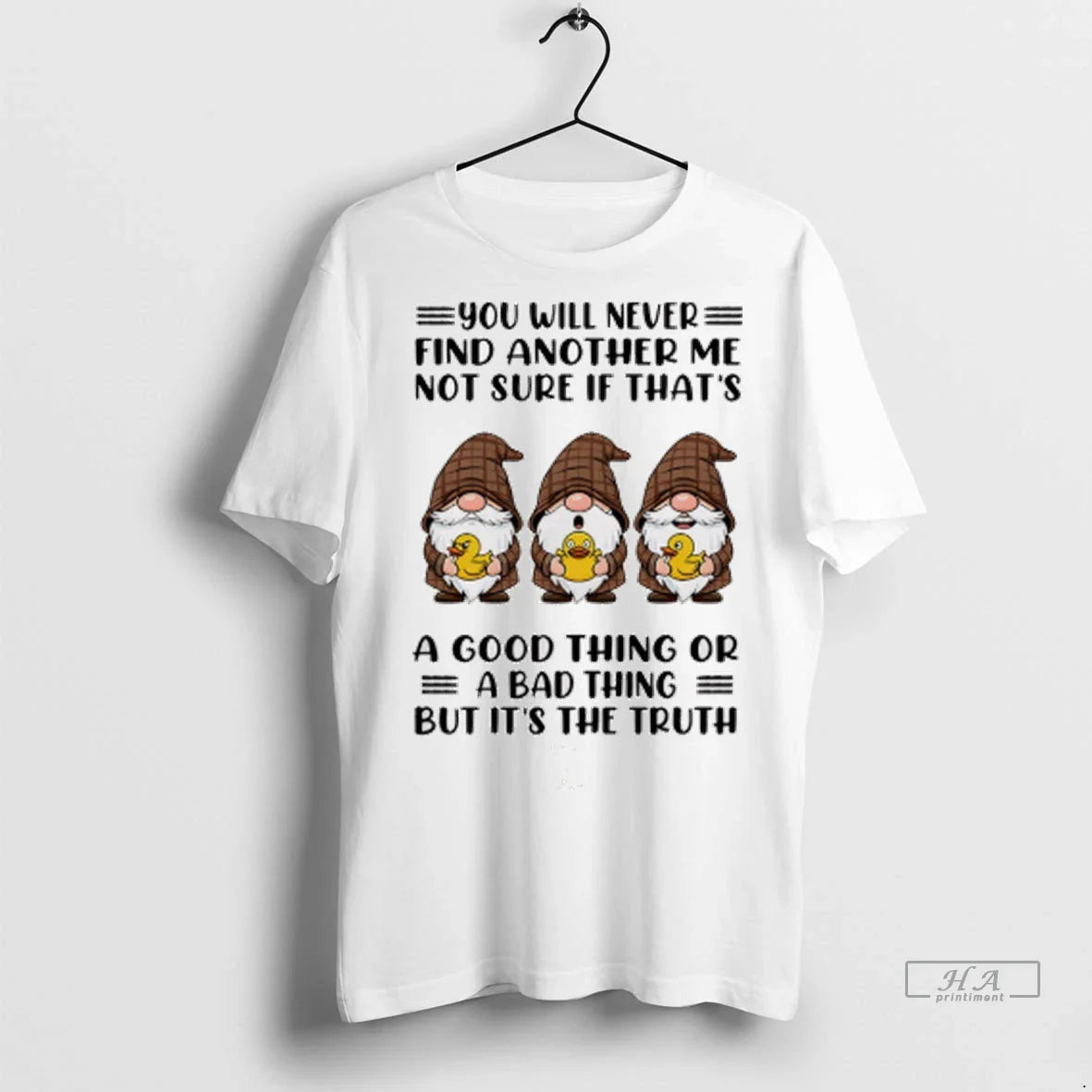 Gnome You Will Never Find Another Me Not Sure If Thats Good Tank Top