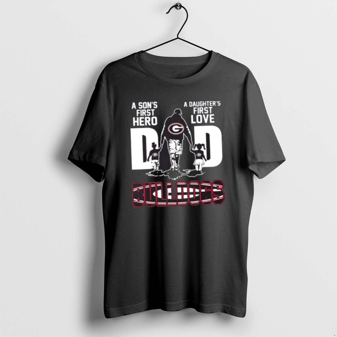 Georgia Bulldogs Sons First Hero Daughters First Love Dad TShirt