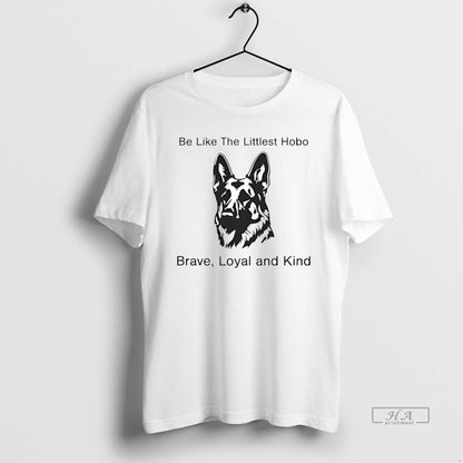 German Shepherd Be Like Littlest Hobo Brave Loyal And Kind Hoodie