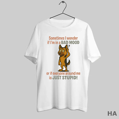 German Shepherd Sometimes I Wonder If Im Bad Mood Or If Everyone