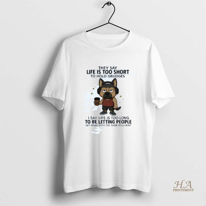 German Shepherd They Say Life Is Too Short To Hold Grudges Hoodie