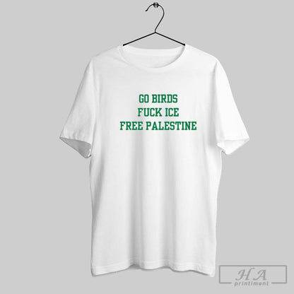 Go Birds Fuck Ice Free Palestine Sarcastic Hoodie Elegant Art