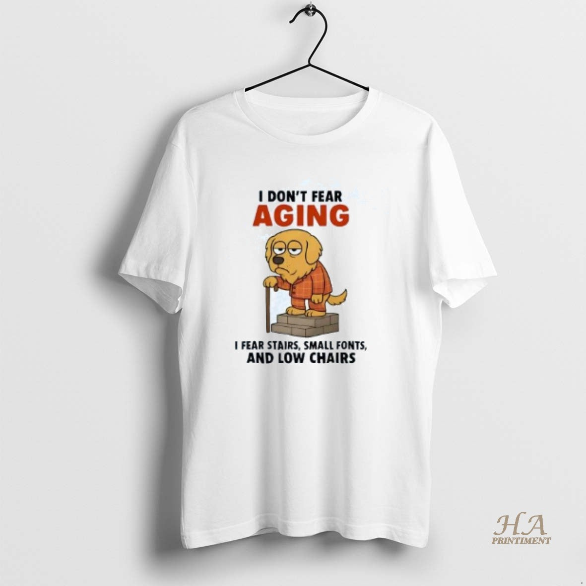 Golden Retriever I Dont Fear Aging I Fear Stairs Small Fonts Low