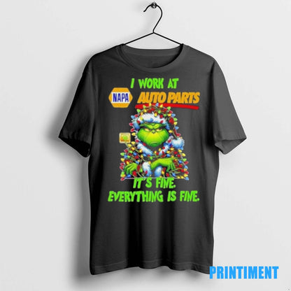 Grinch Tree X Napa Auto Parts I Work Its Fine Everything Is Tee