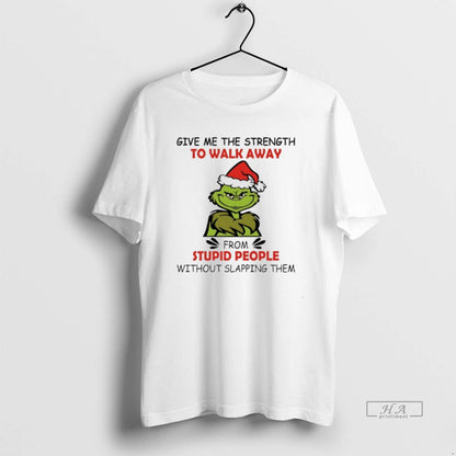 Grinch Give Me Strength To Walk Away From Stupid People Without