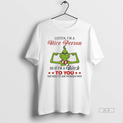 Grinch Listen Im Nice Person So If Im Bitch To You Sweatshirt Trendy