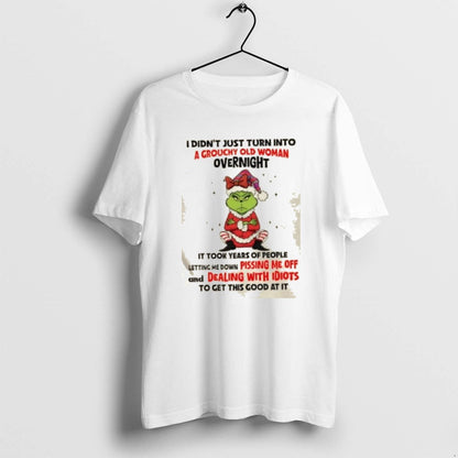 Grinch I Didnt Just Turn Into Grouchy Old Overnight Long Sleeve