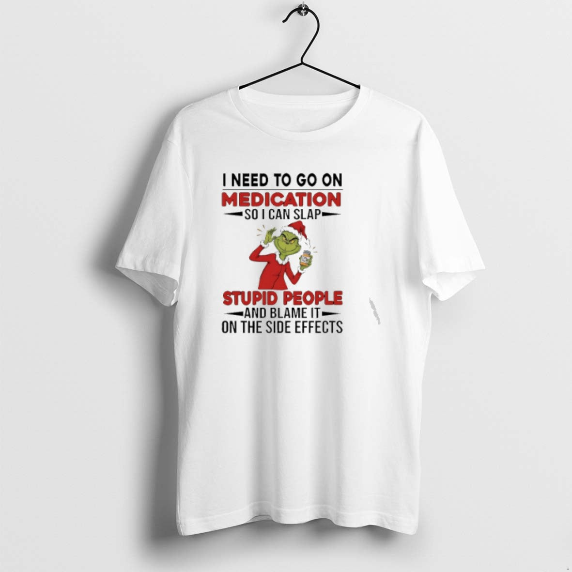Grinch I Need To Go Medication So I Can Slap Stupid People Long
