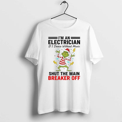 Grinch Im Electrician Shut Breaker Off Sweatshirt Trendy Fashion