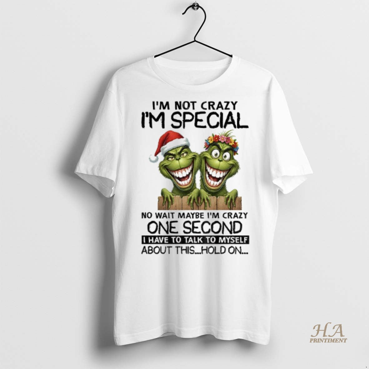 Grinch Santa Im Not Crazy Im Special No Wait Maybe Im Crazy One