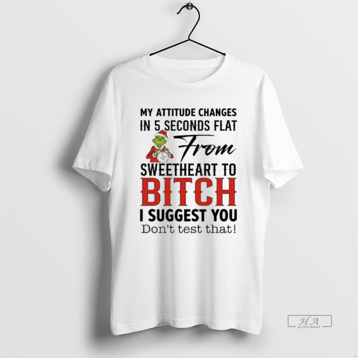 Grinch Santa My Attitude Changes 5 Seconds Flat From Sweetheart To