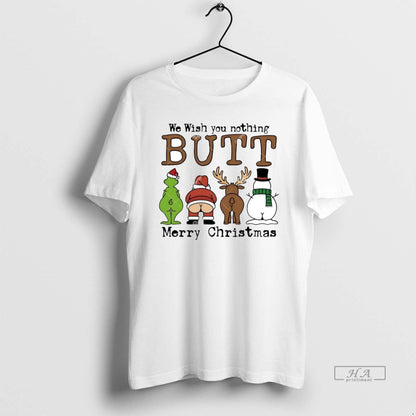Grinch Santa Reindeer We Wish You Nothing Butt Merry Tee Trendy Merch