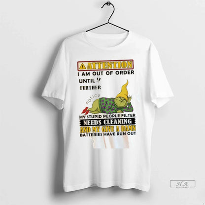 Grinch Attention I Am Out Order Until Further Notice My Stupid People