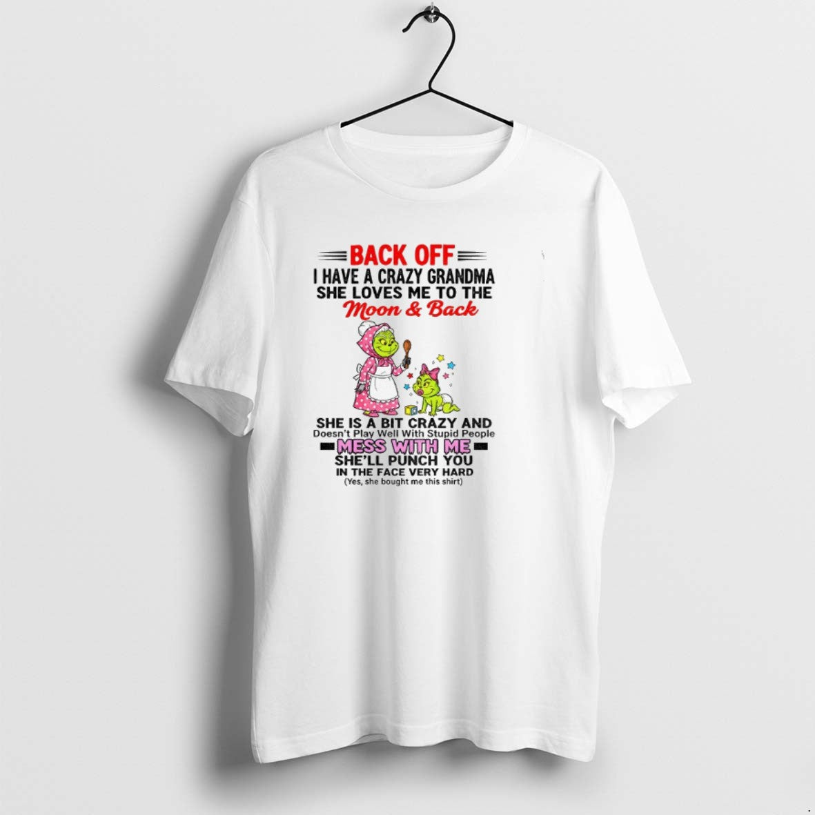 Grinch Back Off I Have Crazy Grandma She Loves Me To Moon Tee Unique