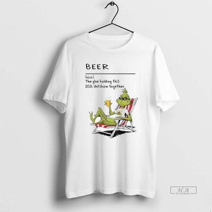 Grinch Beer Glue Holding This 2026 Shitshow Together Long Sleeve