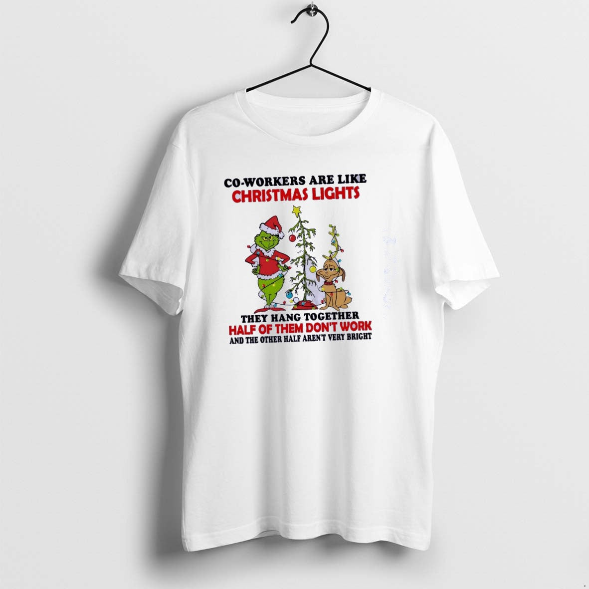 Grinch Co Workers Are Like Lights They Hang Together Classictshirt T