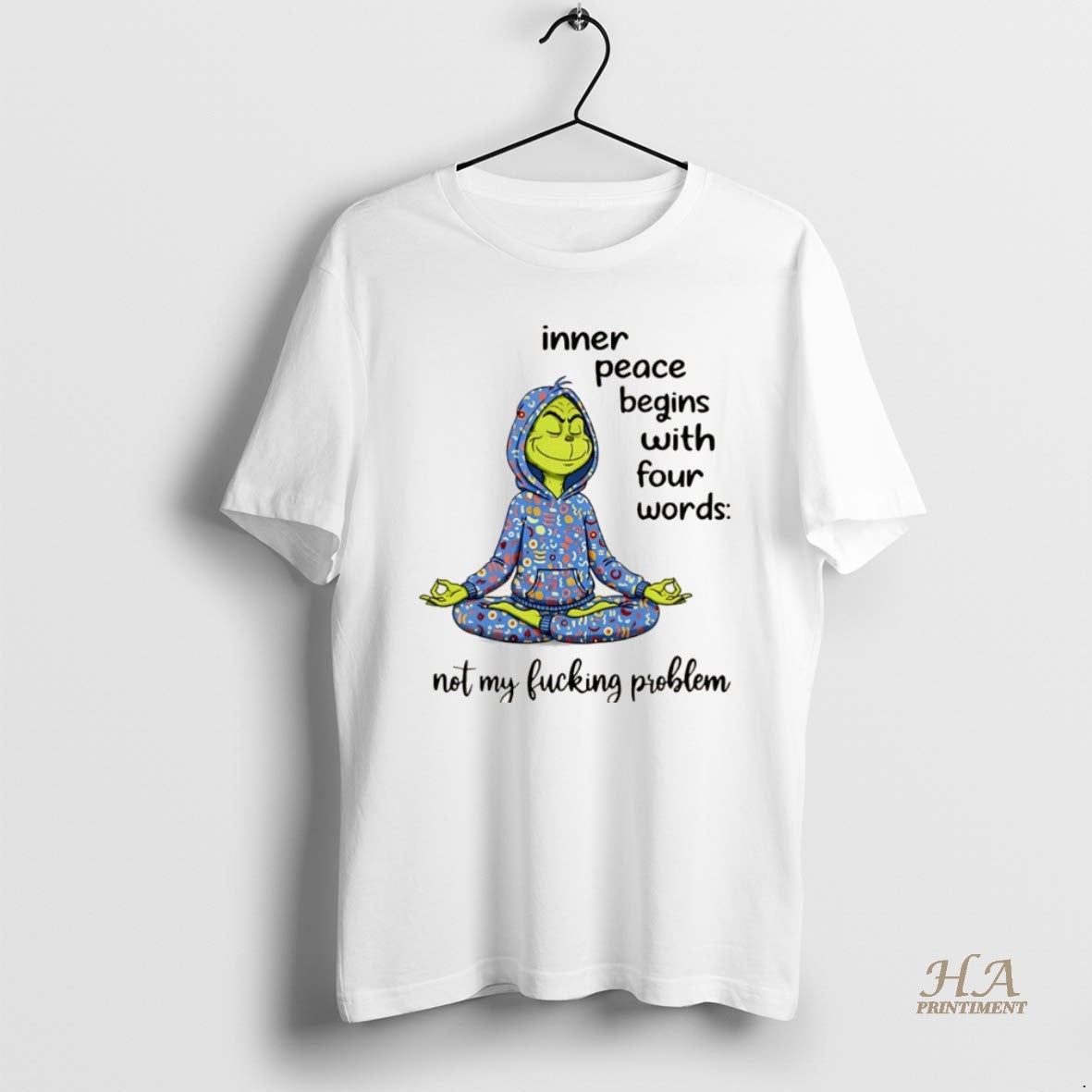 Grinch Inner Peace Begins Four Words Not My Fucking Problem