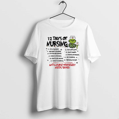 Grinch Nurse 12 Days Nursing And Nurse Who Really Needs To Pee Shirt