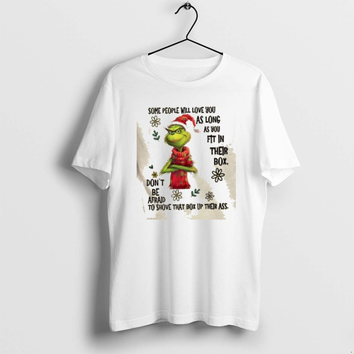 Grinch Some People Will Love You As Long As You Fit Their Box