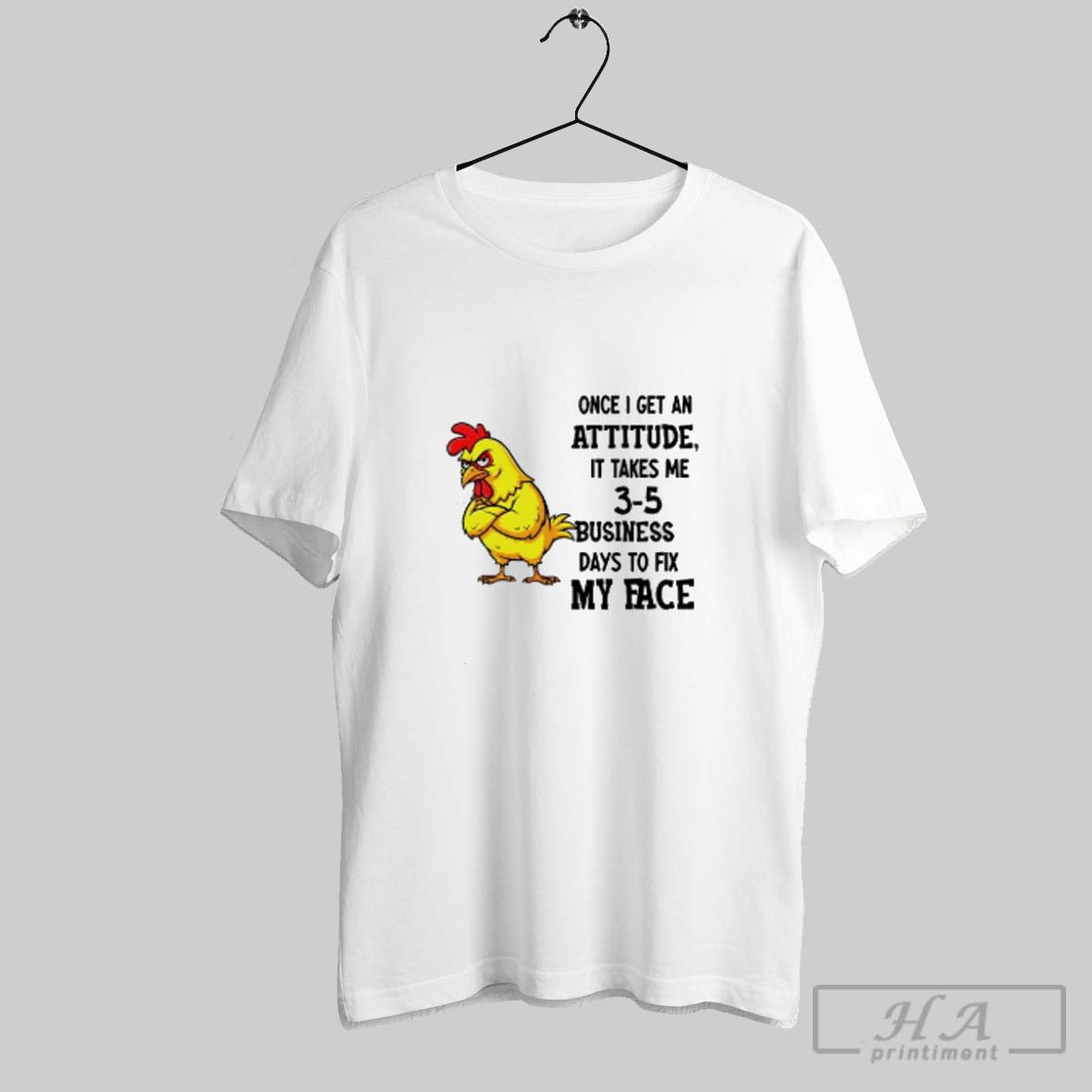 Grumpy Rooster Once I Get Attitude It Takes Me 3 5 Business Days Tee