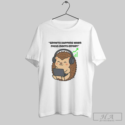 Hedgehog Growth Happens When Focus Meets Effort Sweatshirt Elegant