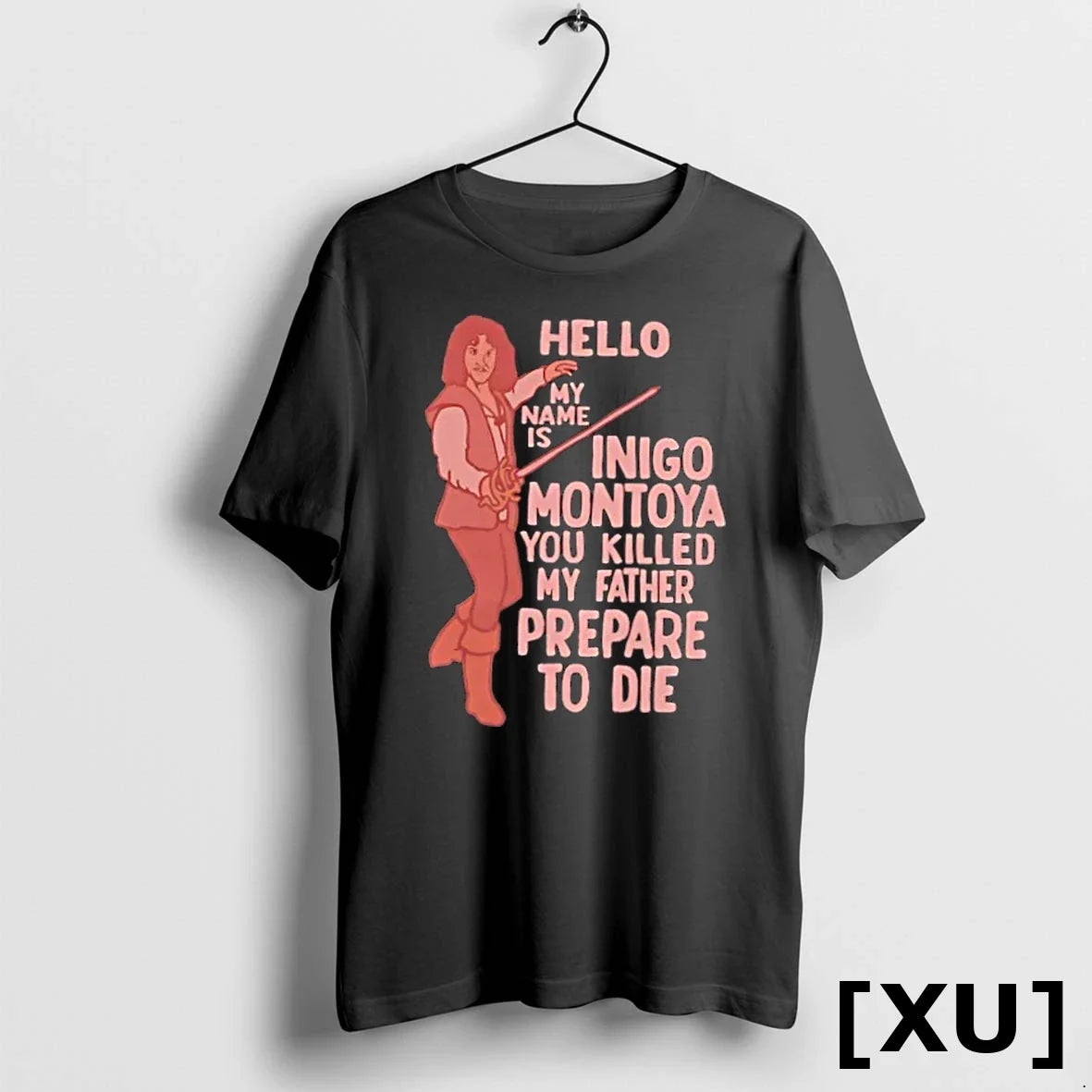 Hello My Name Is Inigo Montoya You Killed My Father Prepare To Die