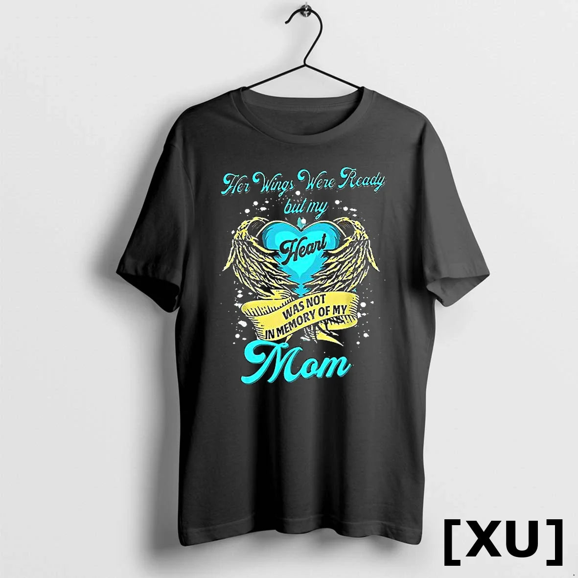 Her Wings Were Ready But My Heart Was Not Memory My Mom Tee Trendy