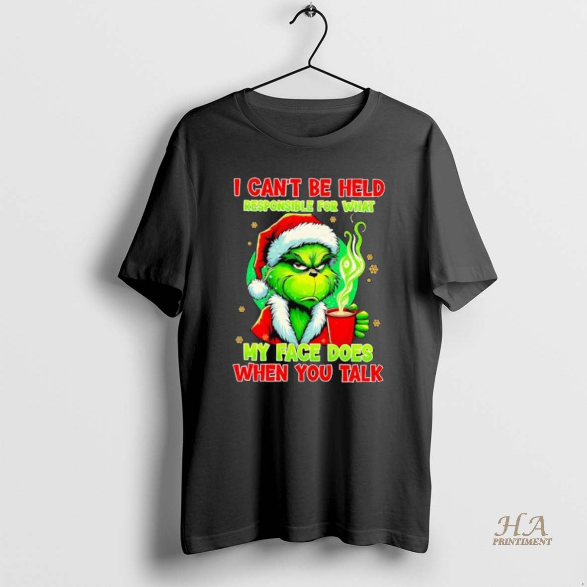 I Cant Be Held Responsible What My Face Does When You Talk Grinch Tee