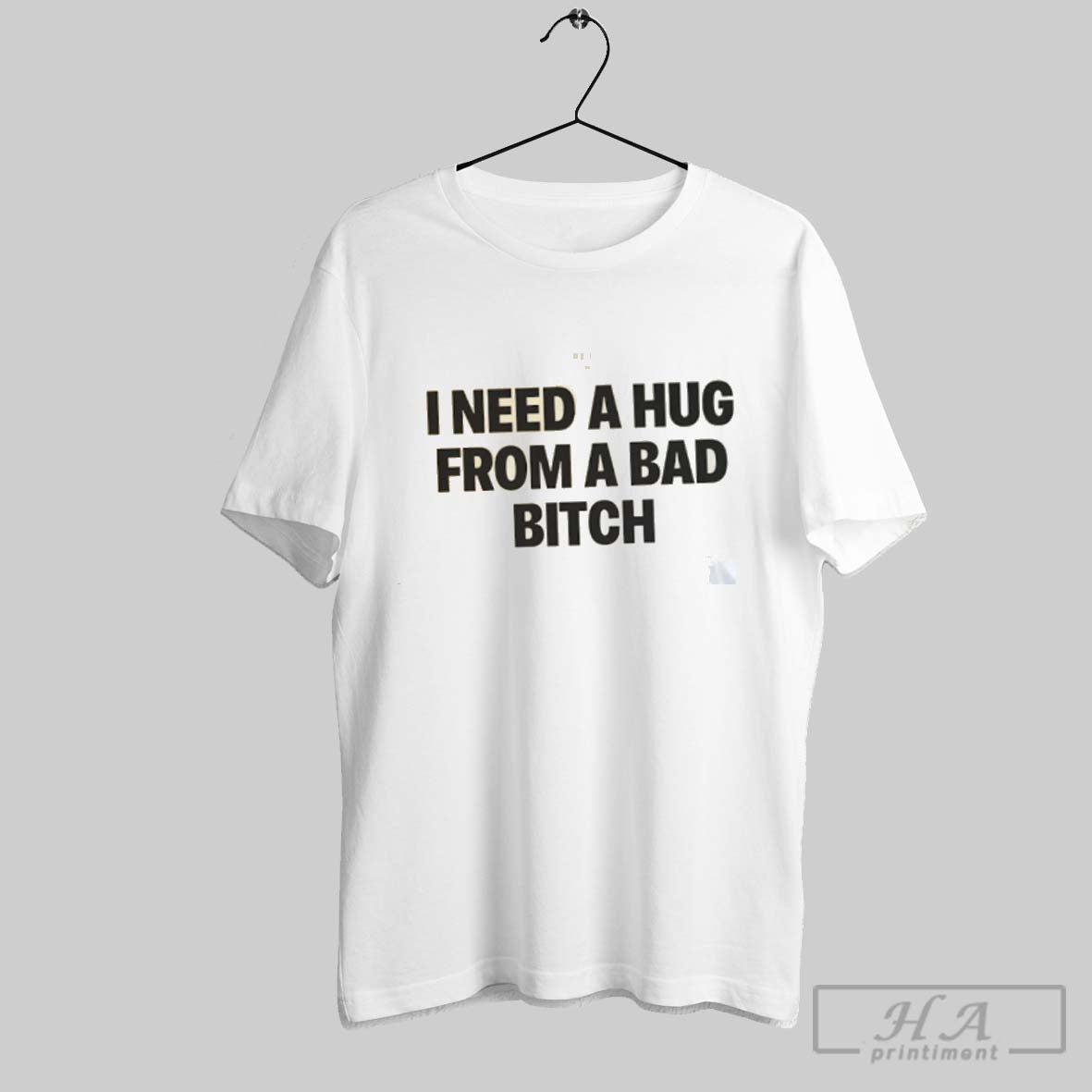 I Need Hug From Bad Bitch Shirt Premium Art