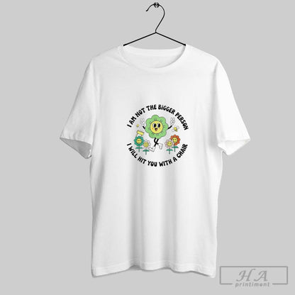 I Am Not Bigger Person I Will Hit You Chair Long Sleeve Trendy Design