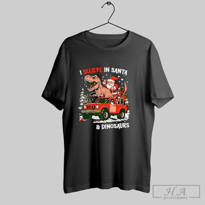 I Believe Santa And Dinosaurs Riding Truck Shirt Unique Style