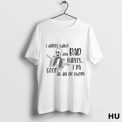 I Dont Have Any Bad Habits Im Good All Them Ladies Shirt Stylish Style
