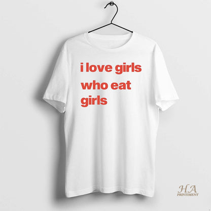I Love Girs Who Eat Shirt Modern Style