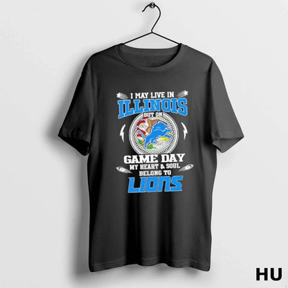 I May Live Illinois But Game Day My Heart And Soul Belongs Tee