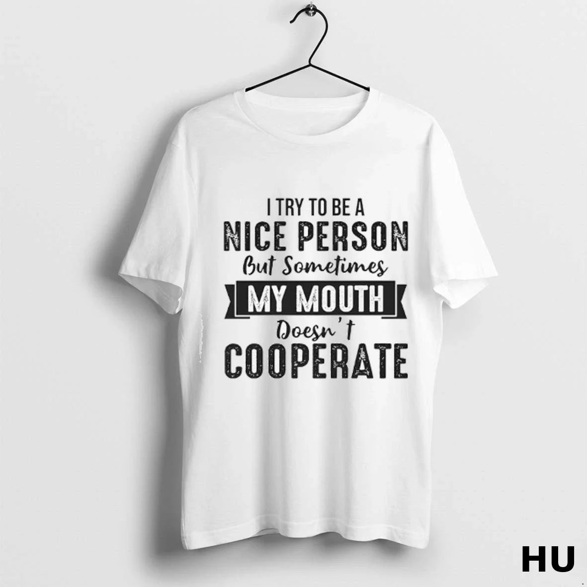 I Try To Be Nice Person But Sometimes My Mouth Doesnt Cooperate