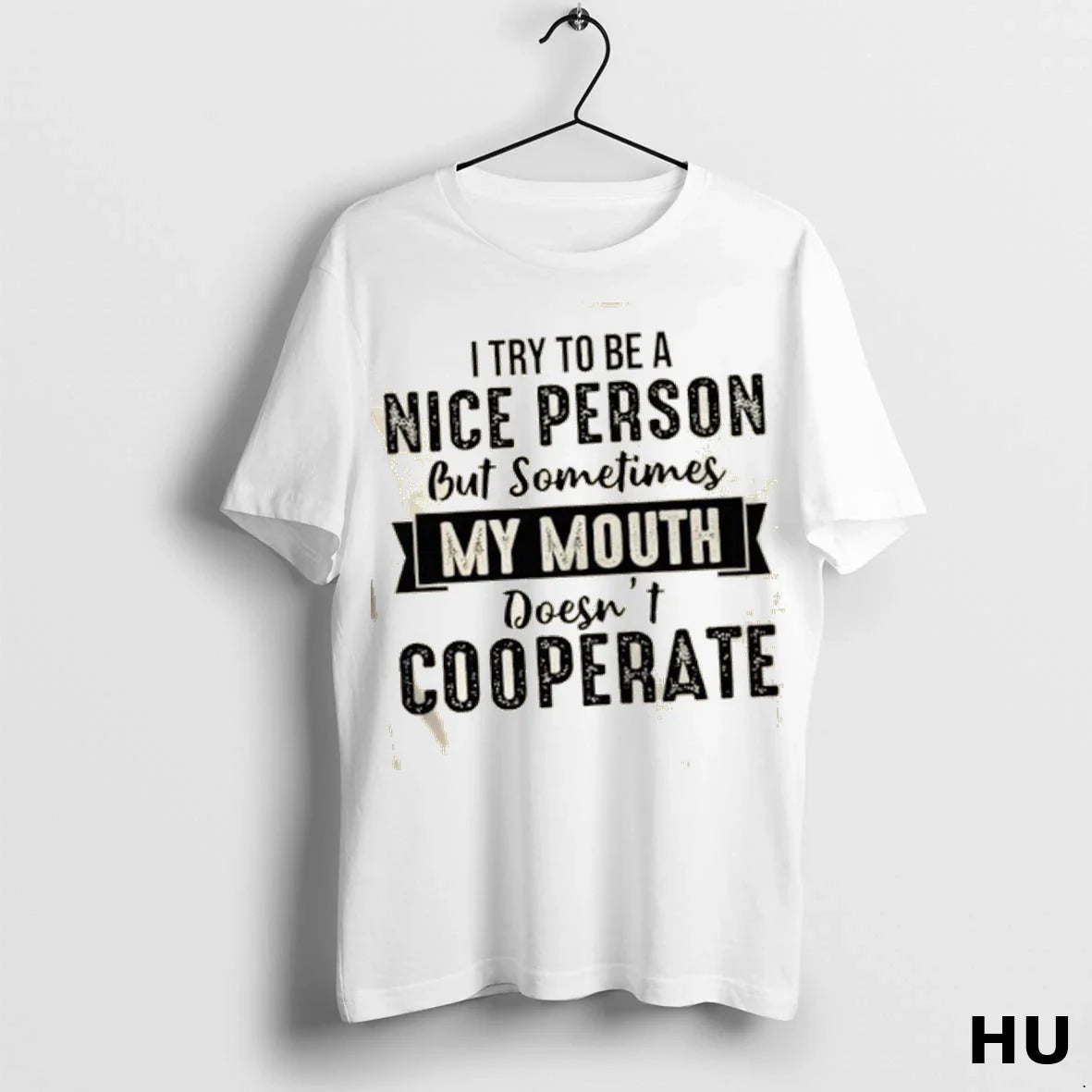 I Try To Be Nice Person But Sometimes My Mouth Doesnt Cooperate