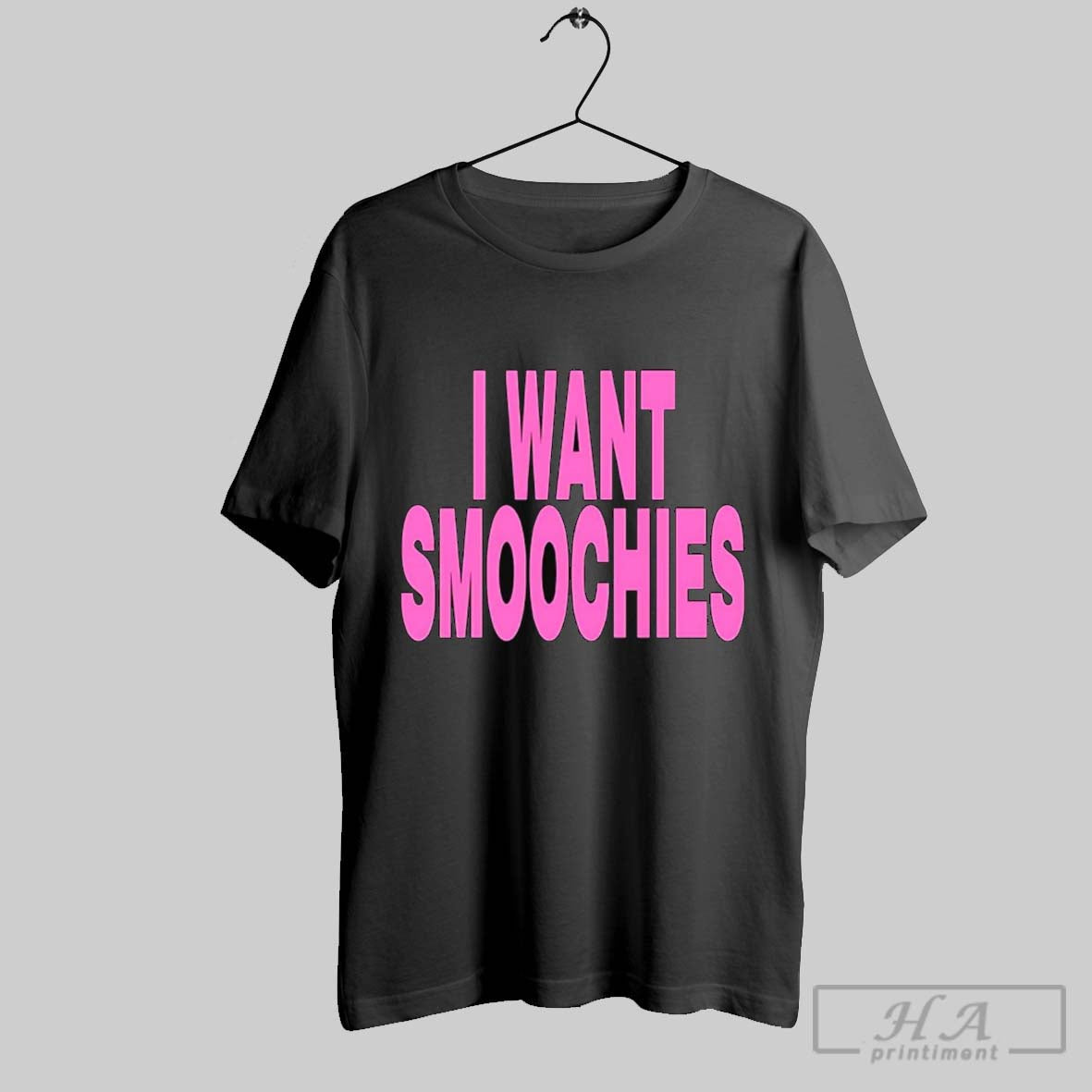 I Want Smoochies Shirt Designer Design