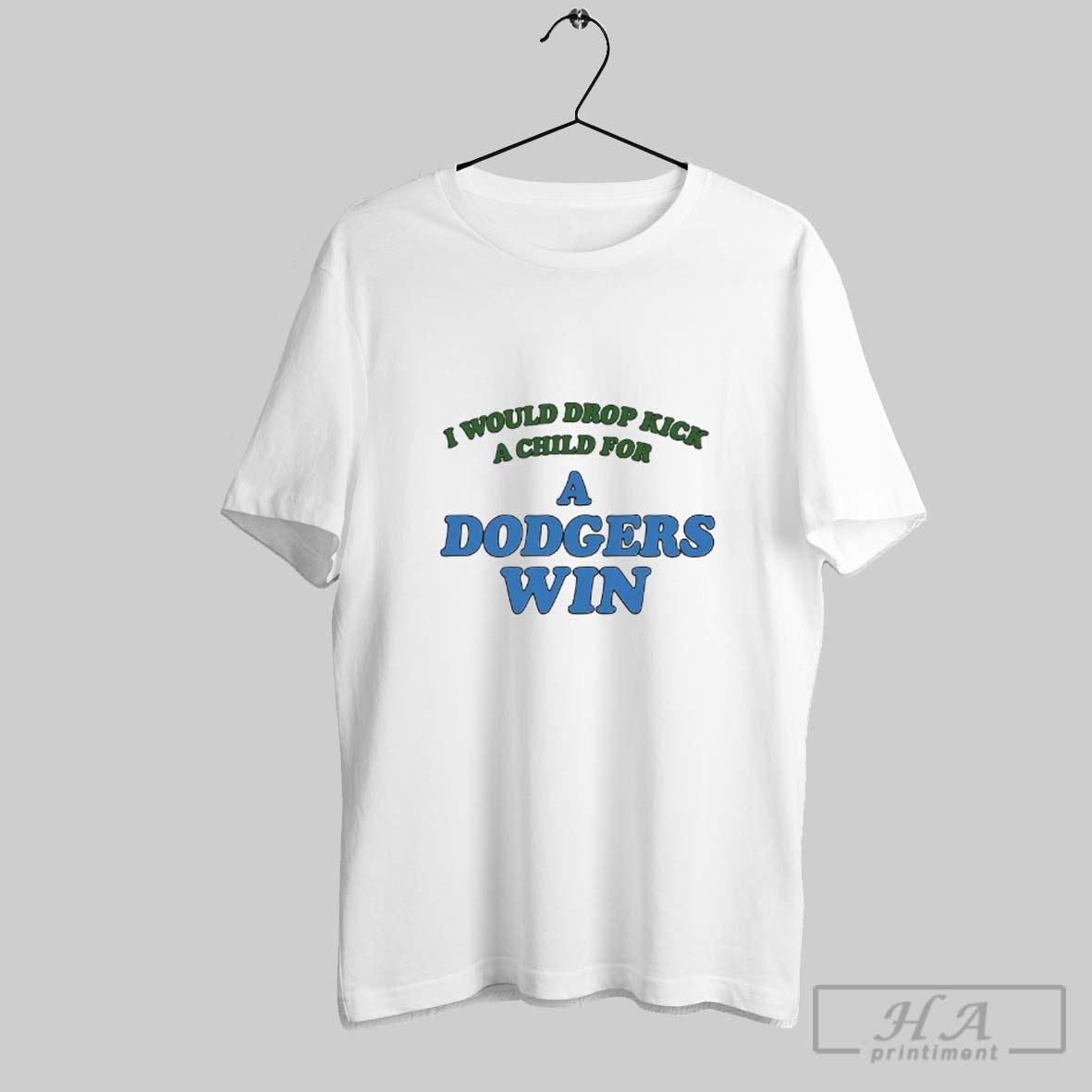 I Would Drop Kick Child Dodgers Win Shirt Premium Design