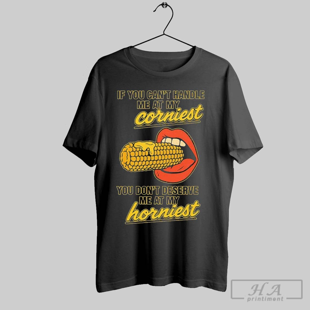 If You Cant Handle Me My Corniest You Dont Deserve Me My Tee Modern