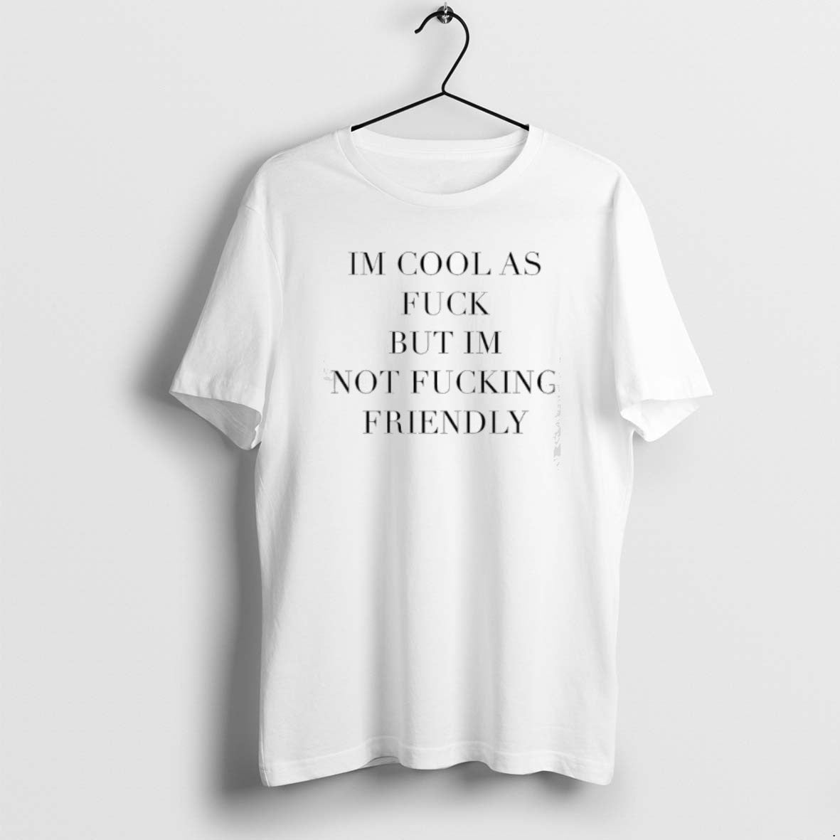 Im As Fuck But Im Not Fucking Friendly TShirt Unique Collection