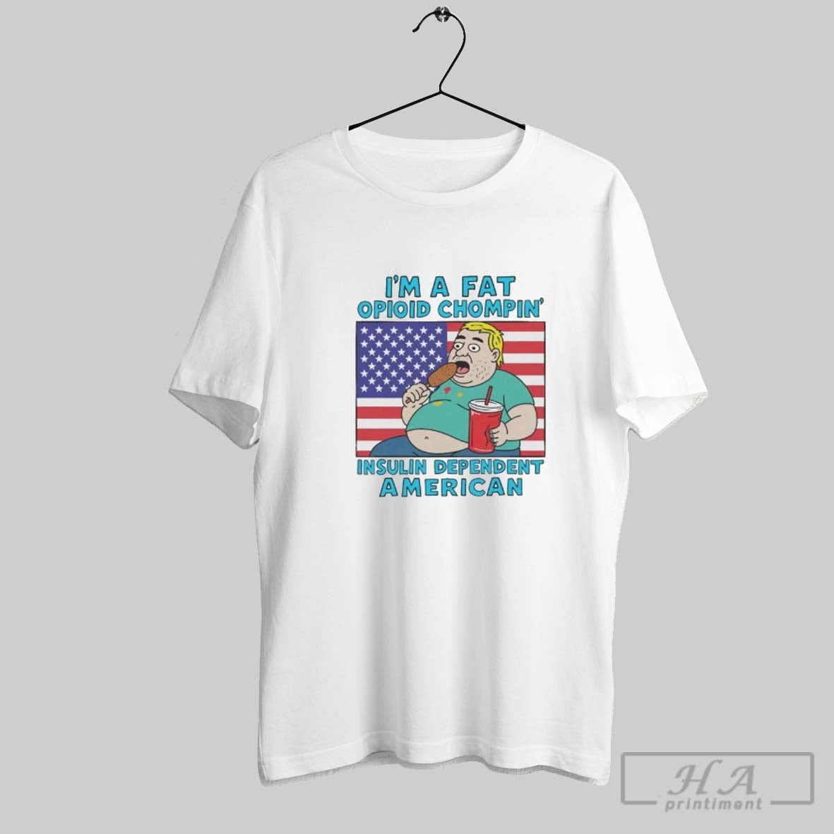Im Fat Opioid Chompin Insulin Dependent American Tee Authentic Art