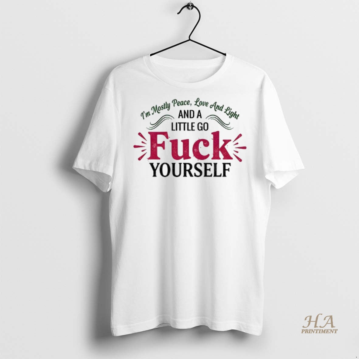 Im Mostly Peace Love And Light And Little Go Fuck Yourself Merry Tee