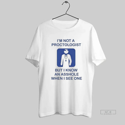 Im Not Proctologist But I Know Asshole When I See One Long Sleeve