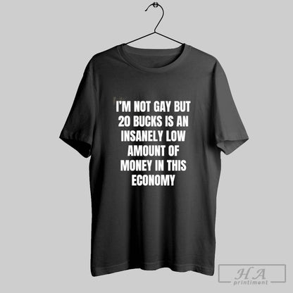 Im Not Gay But 20 Bucks Is Low Amount Money This Long Sleeve Retro