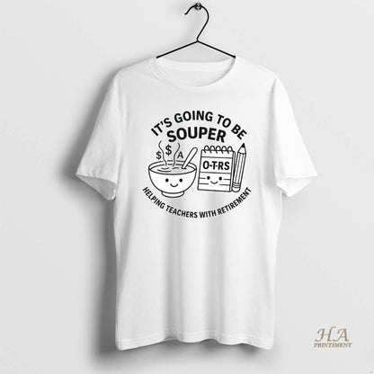 Its Going To Be Souper Helping Teachers Retirement Tee Modern Outfit
