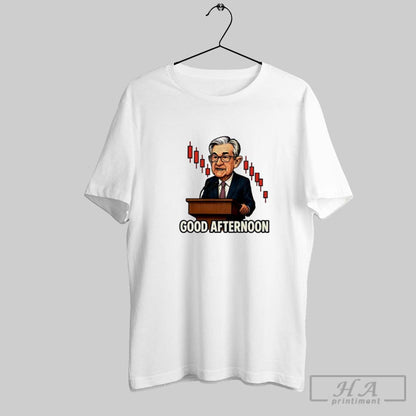 Jerome Powell Fed Good Afternoon Sarcastic Hoodie Classic Outfit
