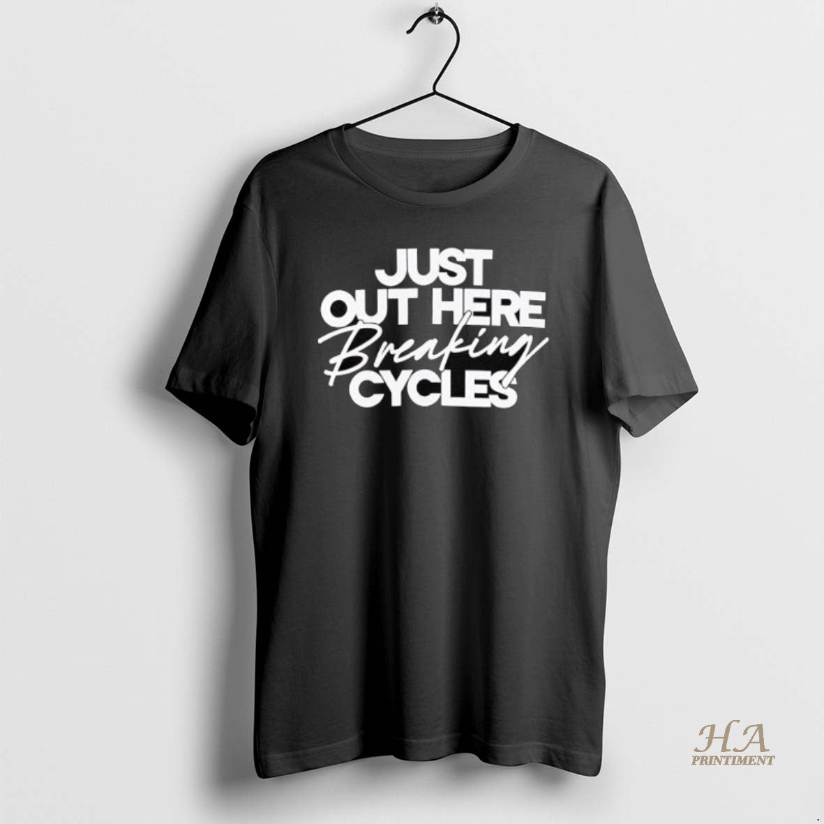 Just Out Here Breaking Cycles Shirt Authentic Art