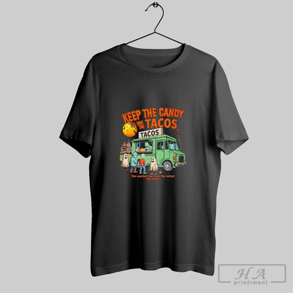 Keep Candy Ill Take Tacos Scarier Hood Better TShirt Elegant Look
